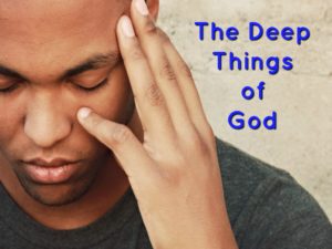 The Deep Things of God